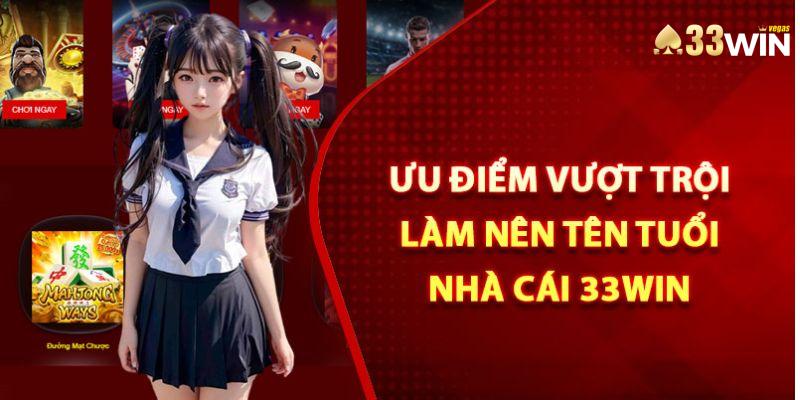 Tổng hợp các ưu điểm khiến nhiều người biết đến game bài 33Win