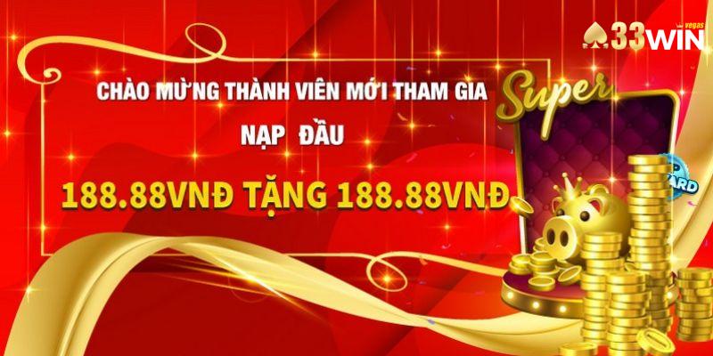 Khuyến mãi 33win 188.88k trải nghiệm độc quyền cho tân binh