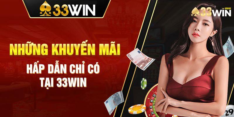 Đặc quyền khuyến mãi 33win riêng cho khách VIP