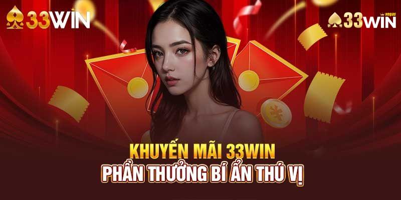 Đãi ngộ cực vip đến từ khuyến mãi 33win