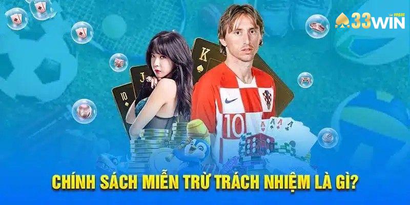 Miễn Trừ Trách Nhiệm - Quy Định Tại Nhà Cái 33Win 1 Miễn trừ trách nhiệm nhà cái 33win
