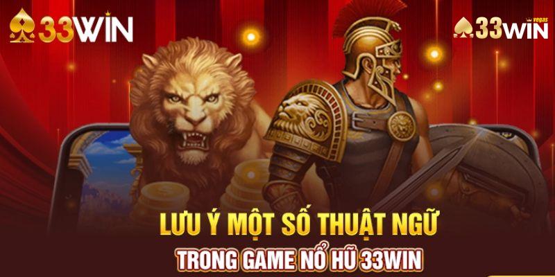 Thuật ngữ khi chơi nổ hũ 33win mà bet thủ cần biết 